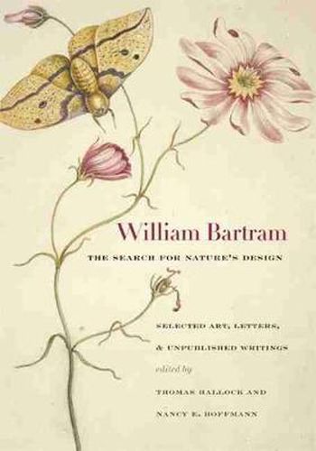 Cover image for William Bartram, the Search for Nature's Design: Selected Art, Letters, and Unpublished Writings