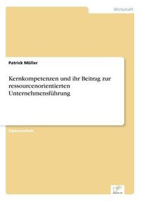 Cover image for Kernkompetenzen und ihr Beitrag zur ressourcenorientierten Unternehmensfuhrung