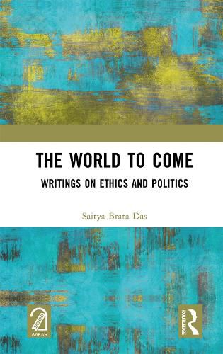 Cover image for The World to Come: Writings on Ethics and Politics