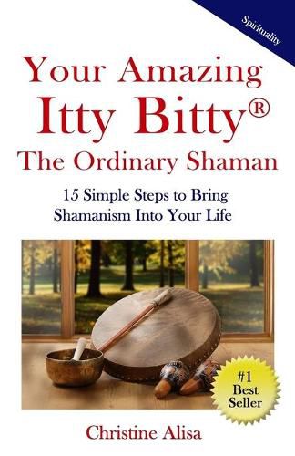 Cover image for Your Amazing Itty Bitty(R) The Ordinary Shaman: 15 Simple Steps to Bring Shamanism Into Your Life