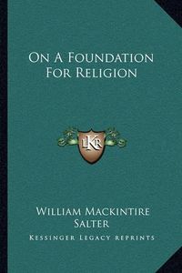 Cover image for On a Foundation for Religion