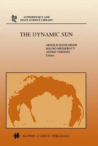 Cover image for The Dynamic Sun: Proceedings of the Summerschool and Workshop held at the Solar Observatory, Kanzelhoehe, Karnten, Austria, August 30-September 10, 1999