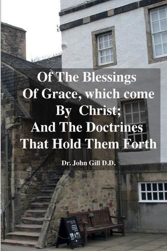 Cover image for Of The Blessings Of Grace; which Come by Christ, and The Doctrines That Hold Them Forth