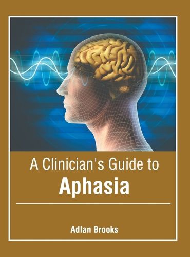 Cover image for A Clinician's Guide to Aphasia