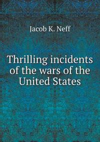 Cover image for Thrilling incidents of the wars of the United States