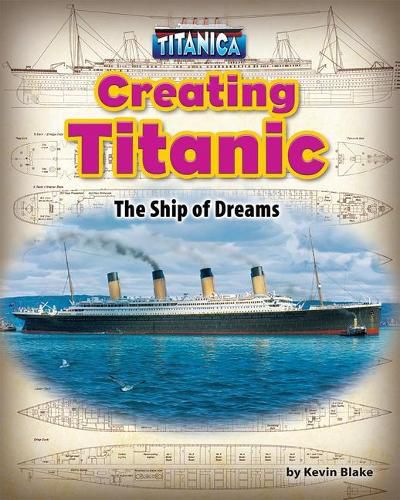 Creating Titanic: The Ship of Dreams