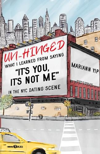 Cover image for Un-Hinged: What I Learned from Saying, It's You, It's Not Me in the NYC Dating Scene