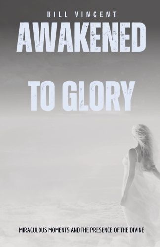 Awakened to Glory