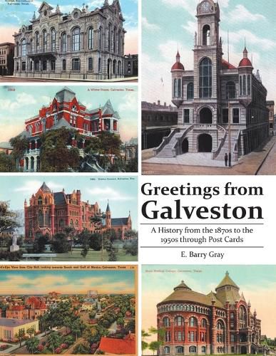 Cover image for Greetings from Galveston: A History from the 1870s to the 1950s through Post Cards