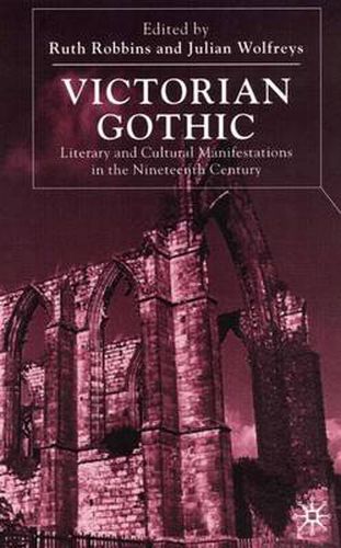 Victorian Gothic: Literary and Cultural Manifestations in the Nineteenth Century