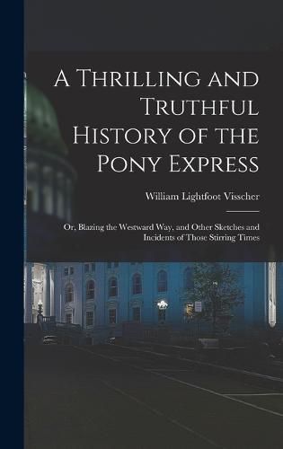 Cover image for A Thrilling and Truthful History of the Pony Express