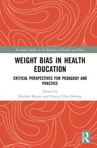 Cover image for Weight Bias in Health Education: Critical Perspectives for Pedagogy and Practice