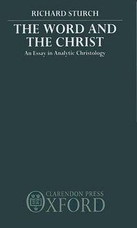 Cover image for The Word and the Christ: An Essay in Analytic Christology