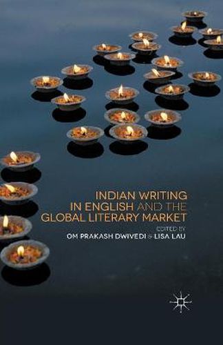 Cover image for Indian Writing in English and the Global Literary Market