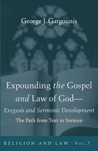 Cover image for Expounding the Gospel and Law of God--Exegesis and Sermonic Development: The Path from Text to Sermon