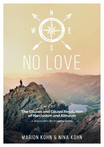 Cover image for NO LOVE, The Causes and Causal Resolution of Narcissism and Altruism