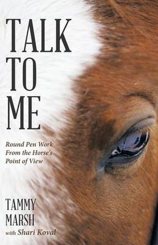 Cover image for Talk to Me: Round Pen Work from the Horse's Point of View