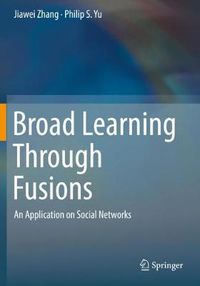 Cover image for Broad Learning Through Fusions: An Application on Social Networks