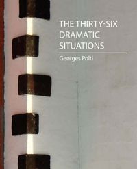 Cover image for The Thirty-Six Dramatic Situations (Georges Polti)