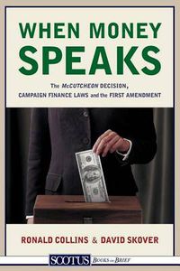Cover image for When Money Speaks: The McCutcheon Decision, Campaign Finance Laws, and the First Amendment