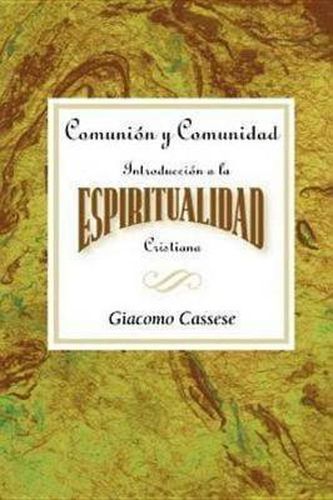 Cover image for Comunion Y Comunidad: Introduccion a La Espiritualidad Cristiana