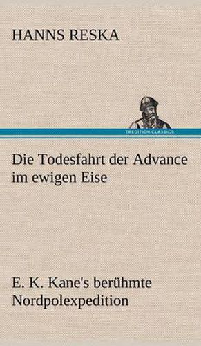 Cover image for Die Todesfahrt Der Advance Im Ewigen Eise