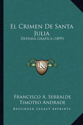 Cover image for El Crimen de Santa Julia: Defensa Grafica (1899)