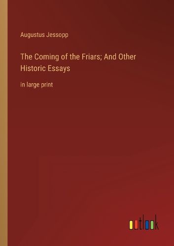 Cover image for The Coming of the Friars; And Other Historic Essays