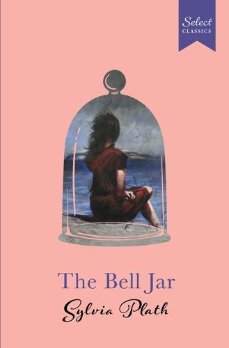 Cover image for Select Classics: The Bell Jar