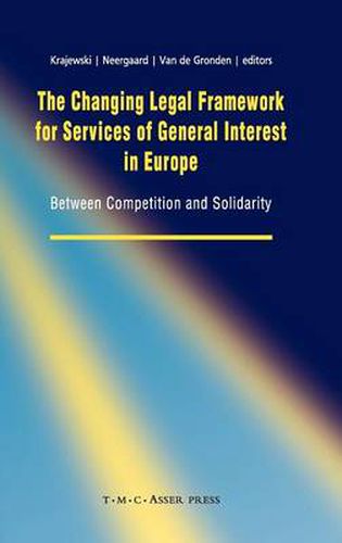 The Changing Legal Framework for Services of General Interest in Europe: Between Competition and Solidarity