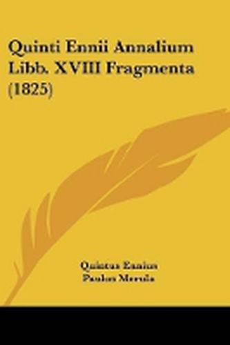 Cover image for Quinti Ennii Annalium Libb. XVIII Fragmenta (1825)