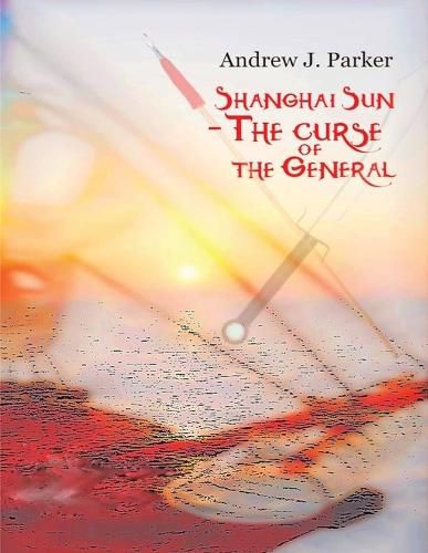 Cover image for Shanghai Sun: The Curse of the General Vol 2