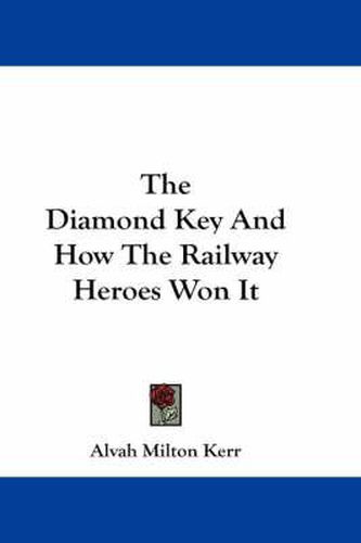 Cover image for The Diamond Key and How the Railway Heroes Won It