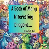 Cover image for A Book of Many Interesting Dragons....