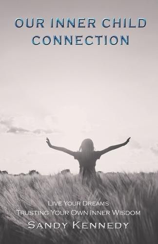 Cover image for Our Inner Child Connection: Live Your Dreams Trusting Your Own Inner Wisdom