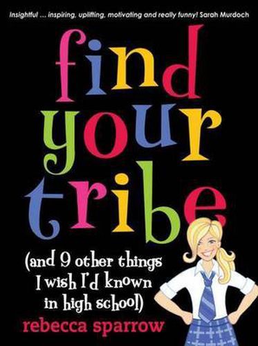 Find Your Tribe (and 9 Other Things I Wish I'd Known in High School)