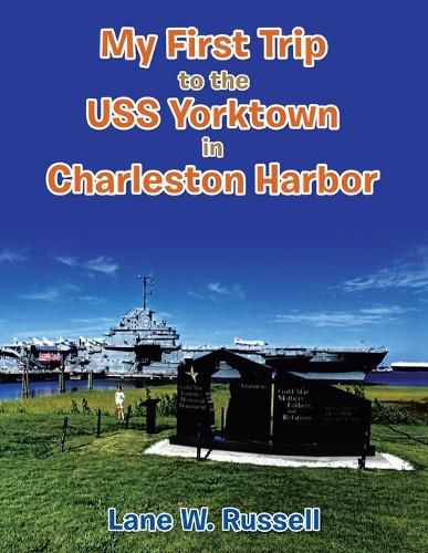 Cover image for My First Trip to the Uss Yorktown in Charleston Harbor