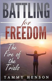 Cover image for Battling for Freedom: The Fire of the Trials