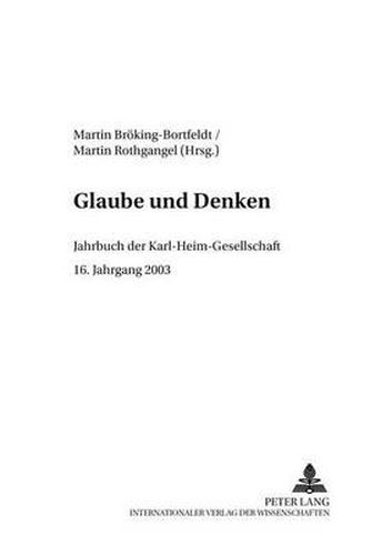 Cover image for Glaube Und Denken: Jahrbuch Der Karl-Heim-Gesellschaft- 16. Jahrgang 2003