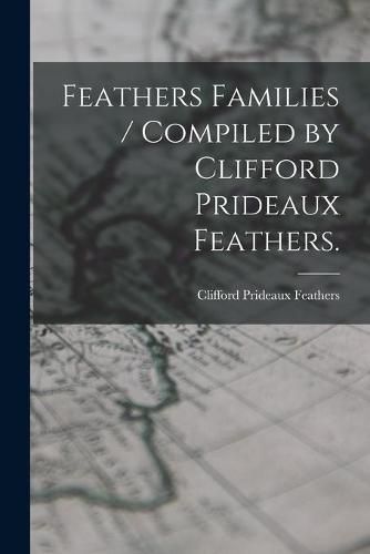 Cover image for Feathers Families / Compiled by Clifford Prideaux Feathers.