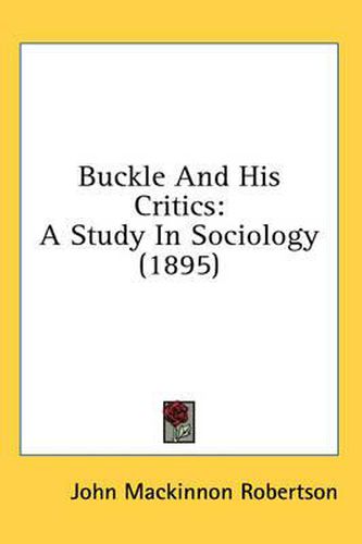 Buckle and His Critics: A Study in Sociology (1895)