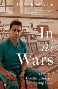 Cover image for In the Wars: An uplifting, life-enhancing autobiography, a poignant story of the power of resilience