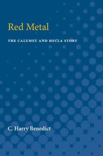 Cover image for Red Metal: The Calumet and Hecla Story