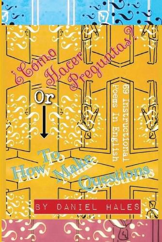 Cover image for ?Como Hacer Preguntas? or How To Make Questions: 69 Instructional Poems in English