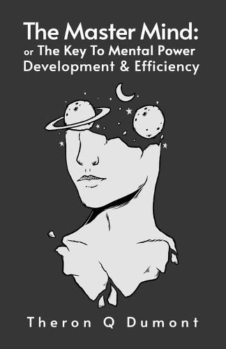 Cover image for The Master Mind: The Key to Mental Power, Development & Efficiency Paperback