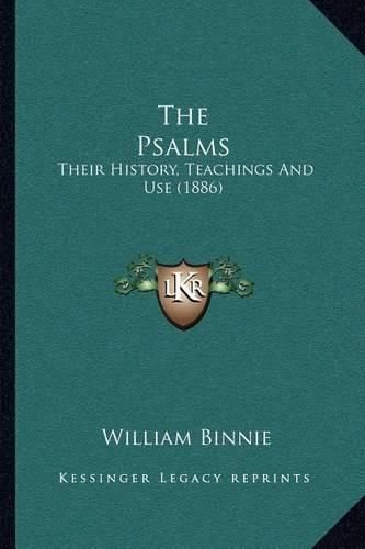 Cover image for The Psalms: Their History, Teachings and Use (1886)