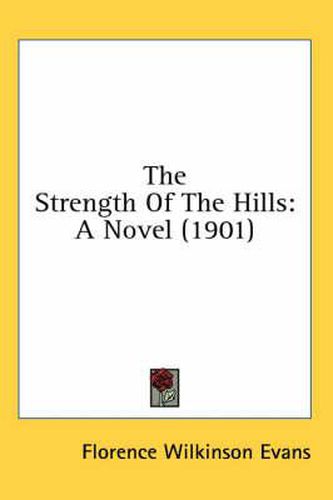 Cover image for The Strength of the Hills: A Novel (1901)