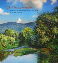 Cover image for Oh, Shenandoah: Paintings of the Historic Valley and River