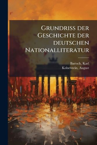 Cover image for Grundriss Der Geschichte Der Deutschen Nationalliteratur