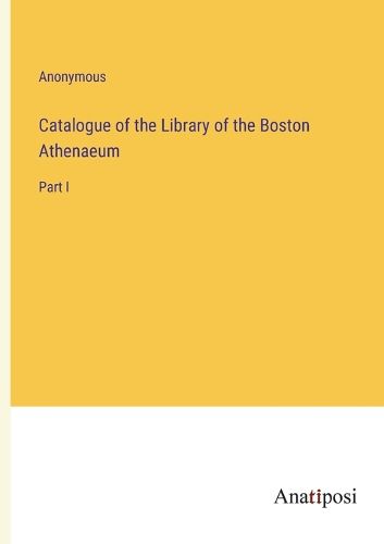 Catalogue of the Library of the Boston Athenaeum